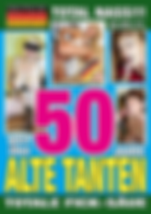 50 Jahre Alte Tanten (50-Year-Old Aunts) front cover