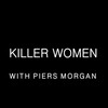 Killer Women with Piers Morgan S01E01 1080p WEB h264-POPPYCOCK thumb