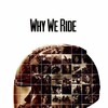 Why We Ride [2013] / H264 / MKV / Blu-ray / 720p / AC3 / Subs / decibeL thumb