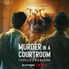 Indian Predator Murder in a Courtroom S01 1080p NF WEB-DL DUAL DDP5 1 Atmos H 264-WADU thumb